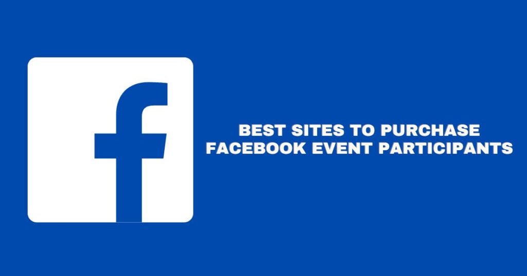 Best Sites to Purchase Facebook Event Participants